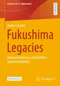 Fukushima Legacies National Advocacy and Mothers Against Radiation