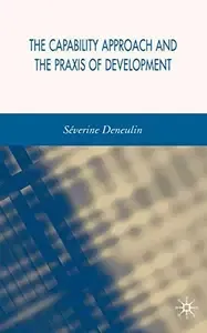 The Capability Approach and the Praxis of Development