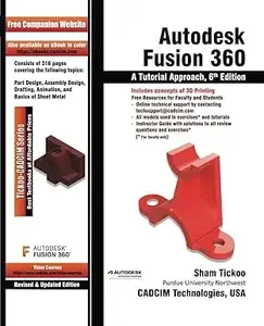 Autodesk Fusion 360 A Tutorial Approach, 6th Edition
