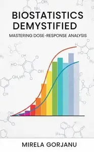 Biostatistics Demystified Mastering Dose-Response Analysis