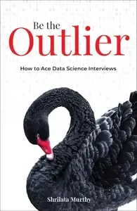 Be the Outlier How to Ace Data Science Interviews
