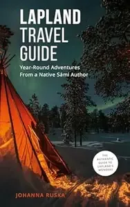Lapland Travel Guide 2025 - 2026 Essential Tips for Families and Adventurers from a Native Sámi & Mom