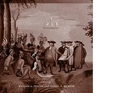 Friends and Enemies in Penn's Woods Indians, Colonists, and the Racial Construction of Pennsylvania