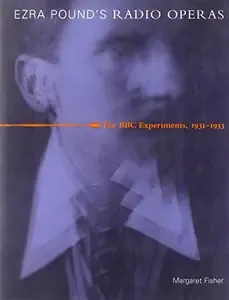 Ezra Pound's Radio Operas The BBC Experiments, 1931-1933