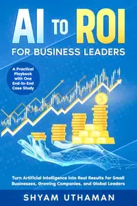 AI To ROI For Business Leaders