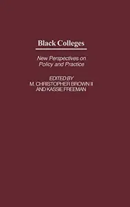 Black Colleges New Perspectives on Policy and Practice (Educational Policy in the 21st Century)