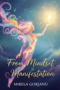 From Mindset to Manifestation Your Journey to Success
