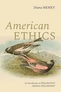 American Ethics An Introduction to Pragmatist Moral Philosophy
