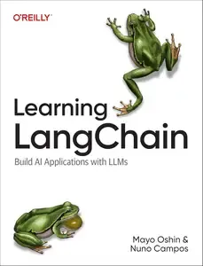 Learning LangChain Building AI and LLM Applications with LangChain and LangGraph
