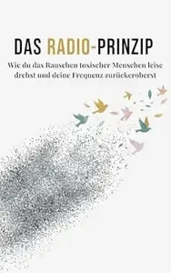 Das Radio-Prinzip Wie du das Rauschen toxischer Menschen leise drehst und deine Frequenz zurückeroberst