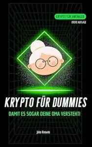 Krypto für Dummies Damit es sogar deine Oma versteht!
