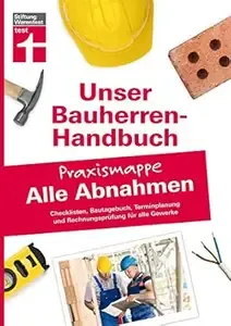 Bauherren-Praxismappe Alle Abnahmen (Unser Bauherren-Handbuch Praxismappen)