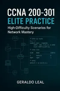 CCNA 200-301 Elite Practice High-Difficulty Scenarios for Network Mastery