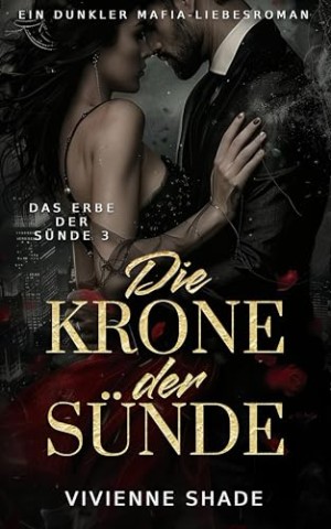 Cover: Shade, Vivienne - Die Krone der S&uuml;nde: Wiedergutmachung Blutschwur & Familienehre Dunkler Mafia-Liebesroman (Das Erbe der S&uuml;nde 3)