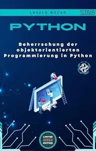 Beherrschung der objektorientierten Programmierung in Python Von den Grundlagen bis zu fortgeschrittenen Konzepten