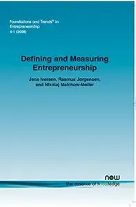 Defining and Measuring Entrepreneurship (Foundations and Trends in Entrepreneurship)