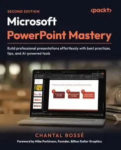 Microsoft PowerPoint Mastery Build professional presentations effortlessly with best practices, tips, and AI-powered tools