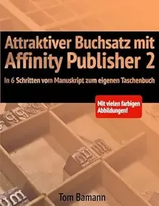 Attraktiver Buchsatz mit Affinity Publisher 2 In 6 Schritten vom Manuskript zum eigenen Taschenbuch