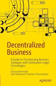 Decentralized Business A Guide to Transforming Business Strategies with Distributed Ledger Technologies
