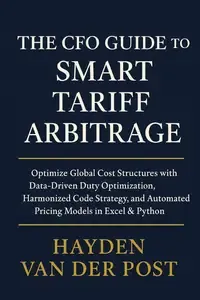 The CFO Guide to Smart Tariff Arbitrage Python Models for Cross-Border Pricing, Duties, and Margin Engineering