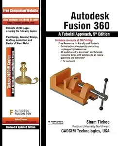 Autodesk Fusion 360 A Tutorial Approach, 5th Edition