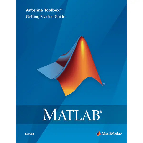MATLAB Antenna Toolbox Getting Started Guide (R2026a)