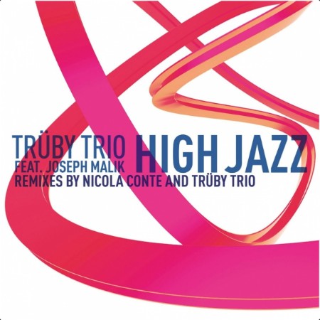 Trüby Trio - High Jazz (Nicola Conte and Trüby Trio Remixes)- 2002