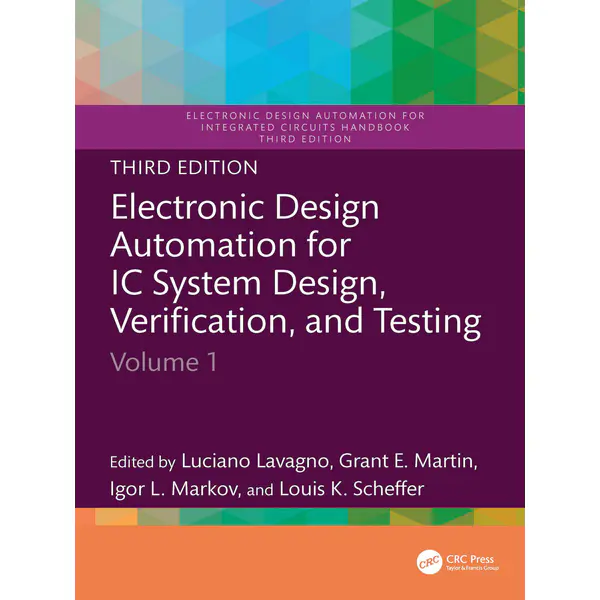 Electronic Design Automation for IC System Design, Verification, and Testing; Volume 1, 3rd Edition