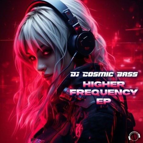 DJ Cosmic Bass - Higher Frequency EP (2026) mp3