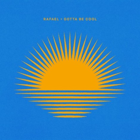 Rafael - Gotta Be Cool (2026) mp3