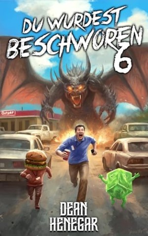 Cover: Henegar, Dean - Du wurdest beschworen 6: Ein LitRpg-Abenteuer