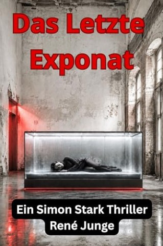 Cover: Junge, Ren&eacute; - Das Letzte Exponat (Simon Stark Reihe 46)