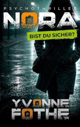 Cover: Fothe, Yvonne - Nora - Bist du sicher: Psychothriller