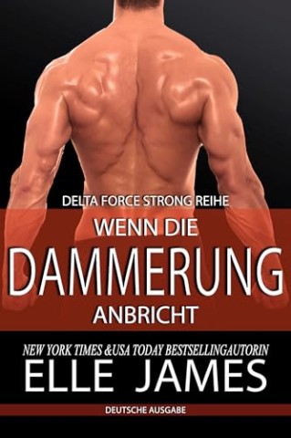 Cover: James, Elle - Wenn Die D&Auml;Mmerung Anbricht: Breaking Dawn (Delta Force Strong Reihe 8)