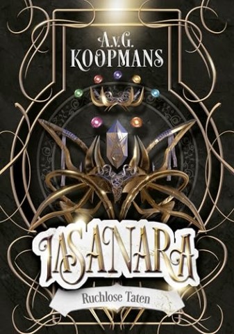 Cover: Koopmans, A.v.G. - Iasanara 07 - Ruchlose Taten Sequel der epischen Saga _Iasanara