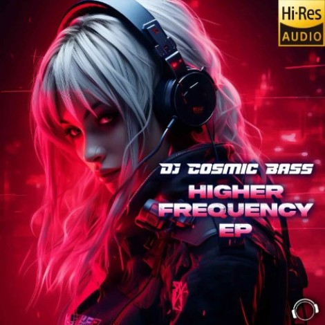 DJ Cosmic Bass - Higher Frequency EP (2026) flac
