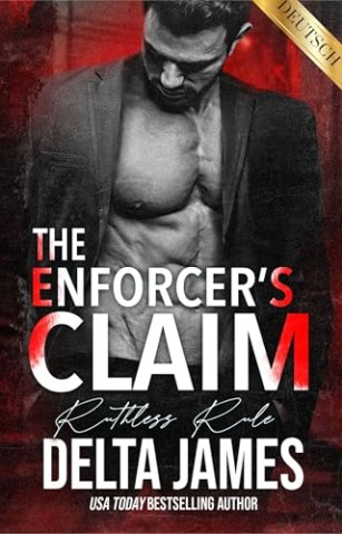 Cover: James, Delta - The Enforcers Claim: Eine Dark Mafia Romance &uuml;ber Besessenheit, Kontrolle und einen Mann, der nicht losl&auml;sst