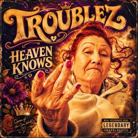 Troublez - Heaven Knows (2026) mp3