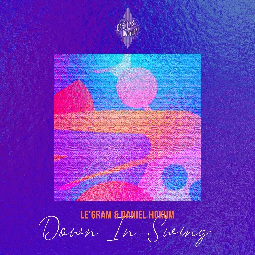 Le'Gram & Daniel Hokum — Down In Swing (2026)