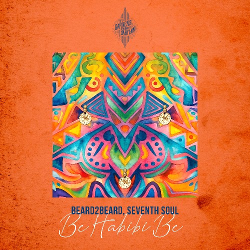 Beard2Beard & Seventh Soul — Be Habibi Be (2026)