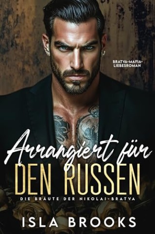 Cover: Brooks, Isla - Arrangiert f&uuml;r den Russen: Bratva-Mafia-Liebesroman (Die Br&auml;ute der Nikolai-Bratva 9)