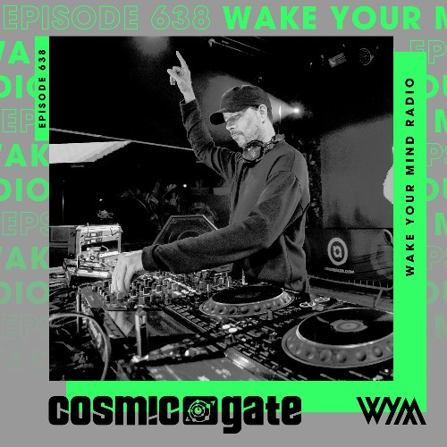  Cosmic Gate - Wake Your Mind Episode 638 (2026-06-26) 