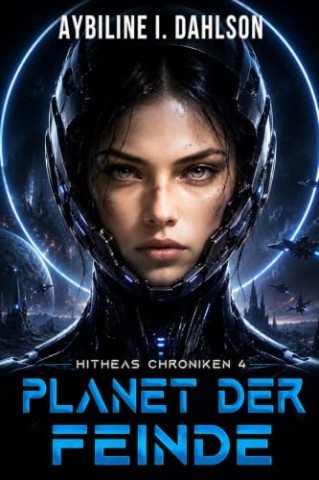 Cover: Dahlson, Aybiline I. - Planet der Feinde : Hitheas Chroniken 4