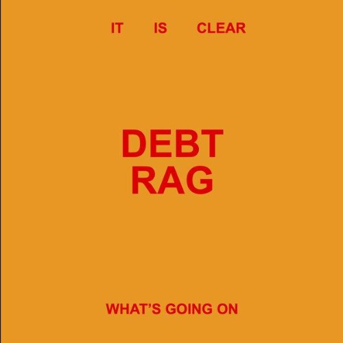 Debt Rag — It Is Clear What's Going On (2026)