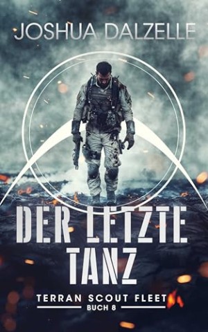 Cover: Dalzelle, Joshua - Der letzte Tanz (Terran Scout Fleet 8)