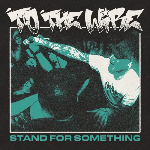 To The Wire — Stand For Something (2026)