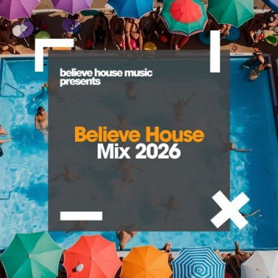Believe House Mix 2026 (2026) FLAC