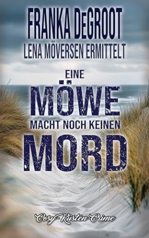 Cover: DeGroot, Franka - Eine M&ouml;we macht noch keinen Mord: Cosy K&uuml;sten Crime