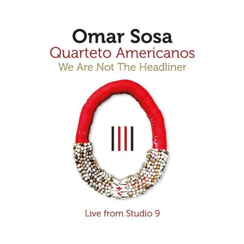 Omar Sosa — We Are Not The Headliner (2026)