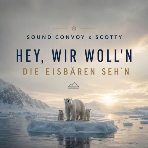  Sound Convoy x  Scotty - Hey, wir woll'n die Eisbaren seh'n (Scotty Remix) (2026) 